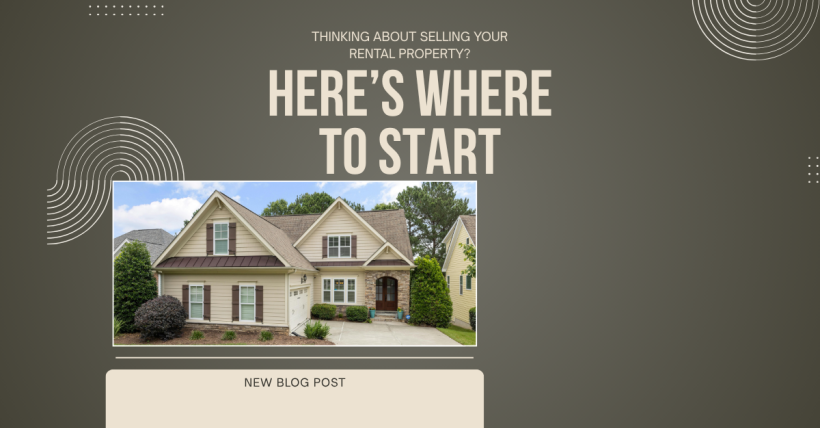 Thinking About Selling Your Rental Property? Here’s Where to Start